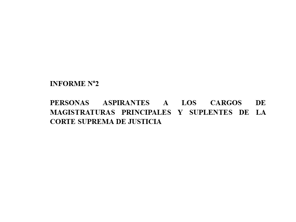 Lee más sobre el artículo Informe n°2   Personas aspirantes a los cargos de magistraturas principales y suplentes de la Corte Suprema de Justicia